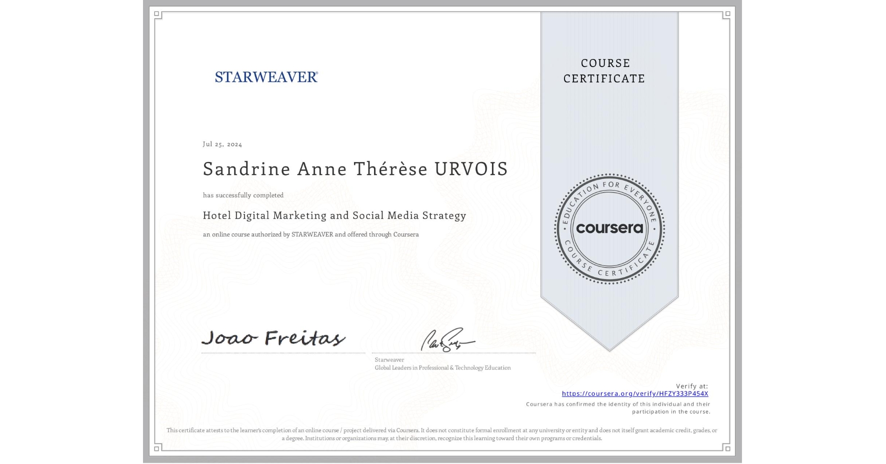 View certificate for Sandrine Anne Thérèse URVOIS, Hotel Digital Marketing and Social Media Strategy, an online non-credit course authorized by STARWEAVER and offered through Coursera