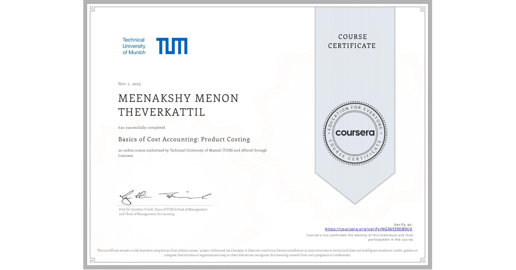 View certificate for MEENAKSHY MENON  THEVERKATTIL, Basics of Cost Accounting: Product Costing, an online non-credit course authorized by Technical University of Munich (TUM) and offered through Coursera