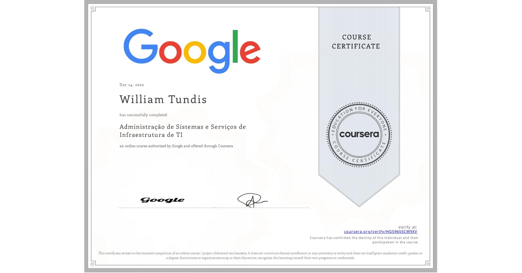 View certificate for William Tundis, Administração de Sistemas e Serviços de Infraestrutura de TI, an online non-credit course authorized by Google and offered through Coursera