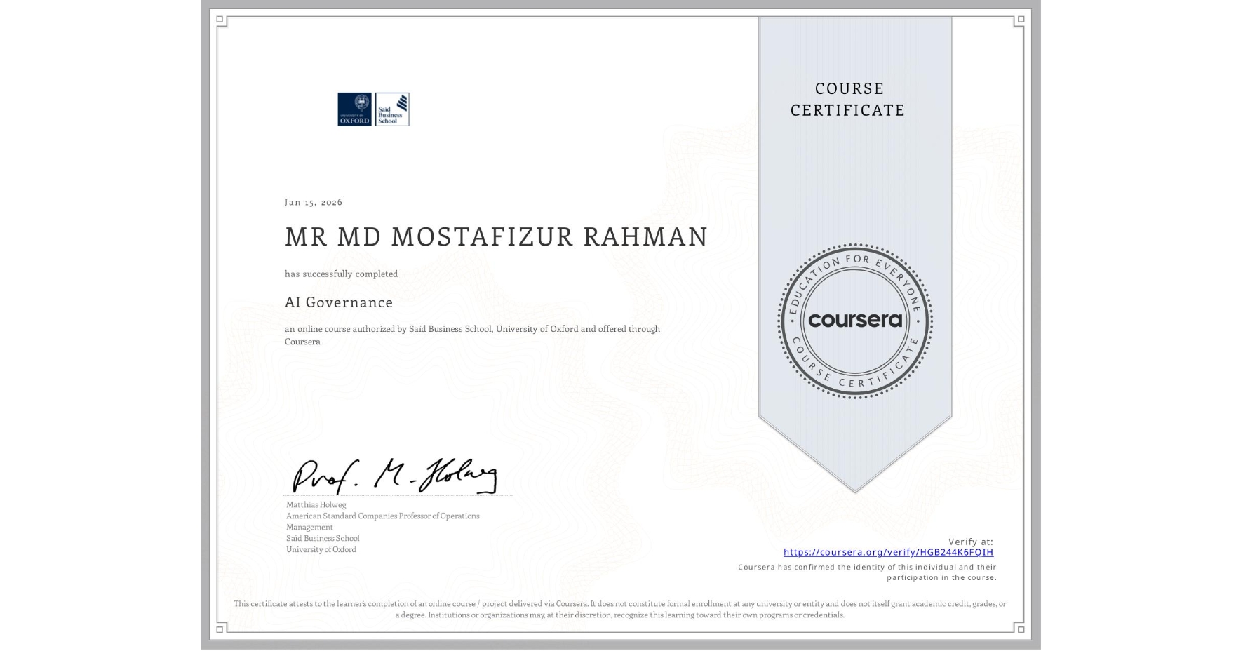 View certificate for MR MD MOSTAFIZUR  RAHMAN, AI Governance, an online non-credit course authorized by Saïd Business School, University of Oxford and offered through Coursera