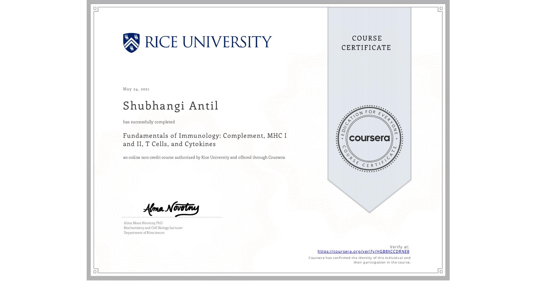 View certificate for Shubhangi Antil, Fundamentals of Immunology: Complement, MHC I and II, T Cells, and Cytokines, an online non-credit course authorized by Rice University and offered through Coursera