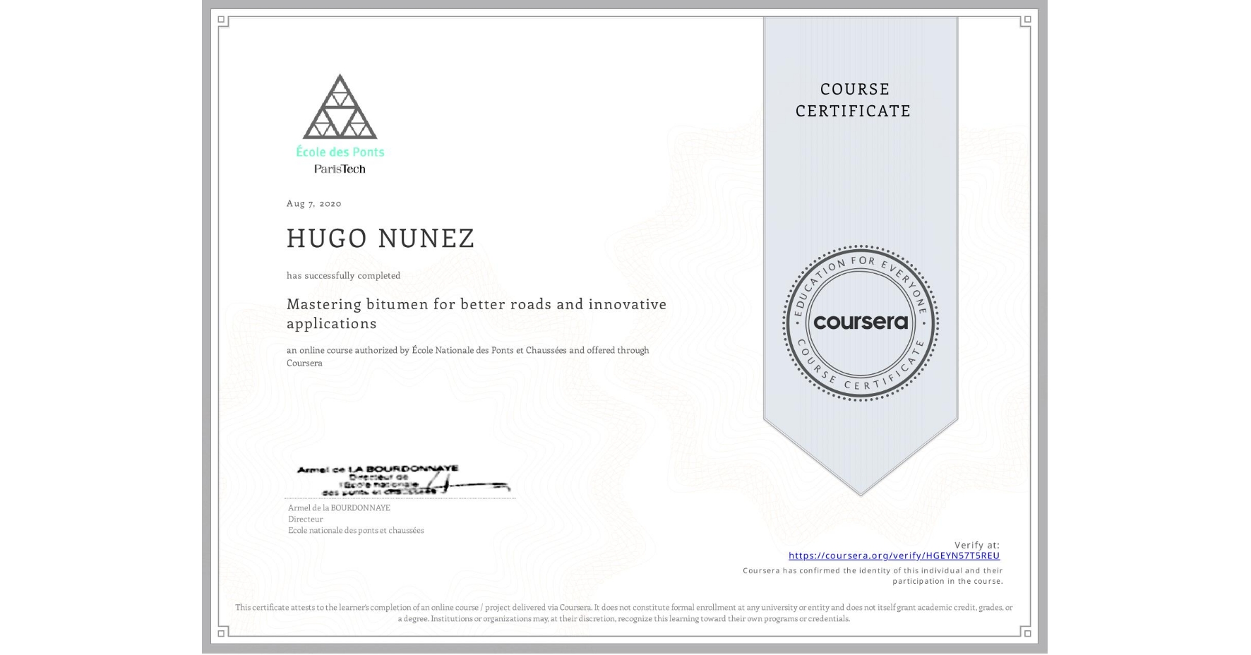 View certificate for HUGO NUNEZ, Mastering bitumen for better roads and innovative applications, an online non-credit course authorized by École Nationale des Ponts et Chaussées and offered through Coursera