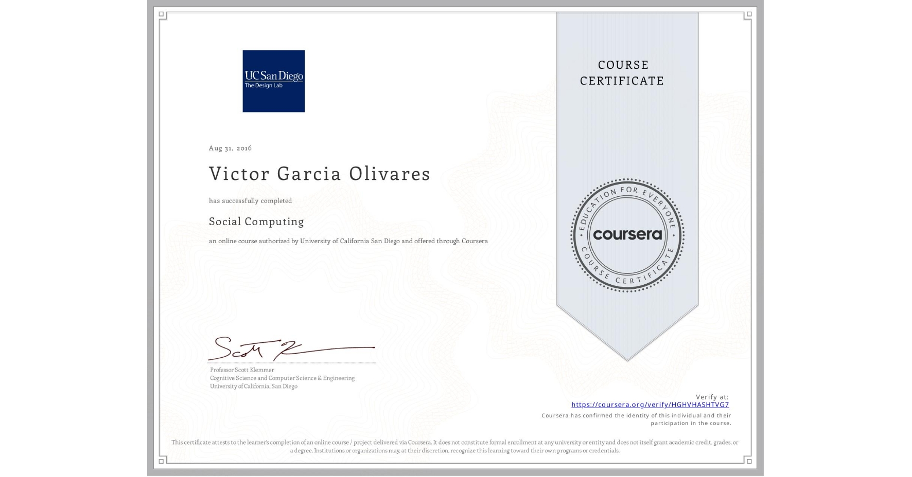 View certificate for Victor Garcia Olivares, Social Computing, an online non-credit course authorized by University of California San Diego and offered through Coursera