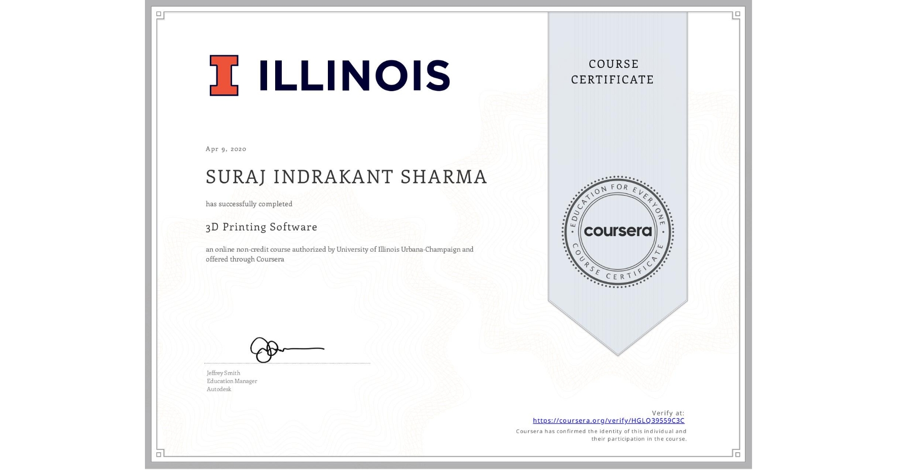 View certificate for SURAJ INDRAKANT  SHARMA, 3D Printing Software, an online non-credit course authorized by University of Illinois Urbana-Champaign and offered through Coursera