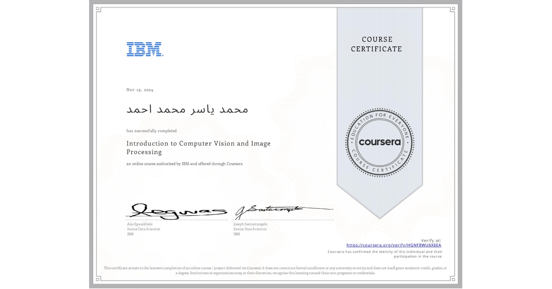 View certificate for محمد ياسر محمد احمد, Introduction to Computer Vision and Image Processing, an online non-credit course authorized by IBM and offered through Coursera