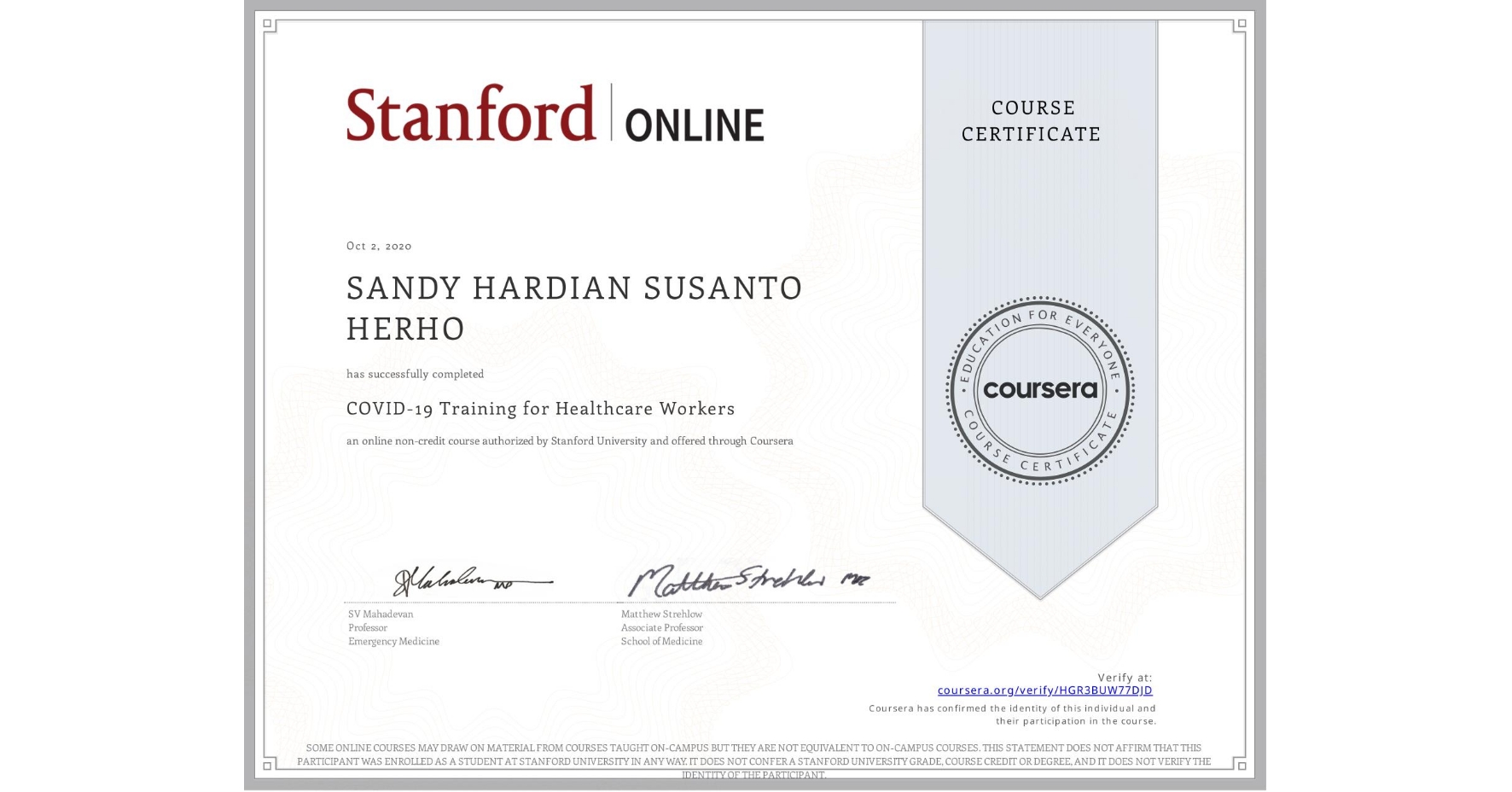 View certificate for SANDY HARDIAN SUSANTO  HERHO, COVID-19 Training for Healthcare Workers, an online non-credit course authorized by Stanford University and offered through Coursera
