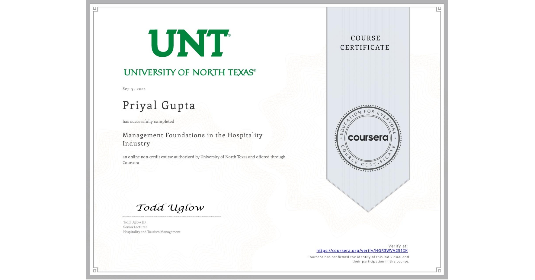 View certificate for Priyal Gupta, Management Foundations in the Hospitality Industry, an online non-credit course authorized by University of North Texas and offered through Coursera