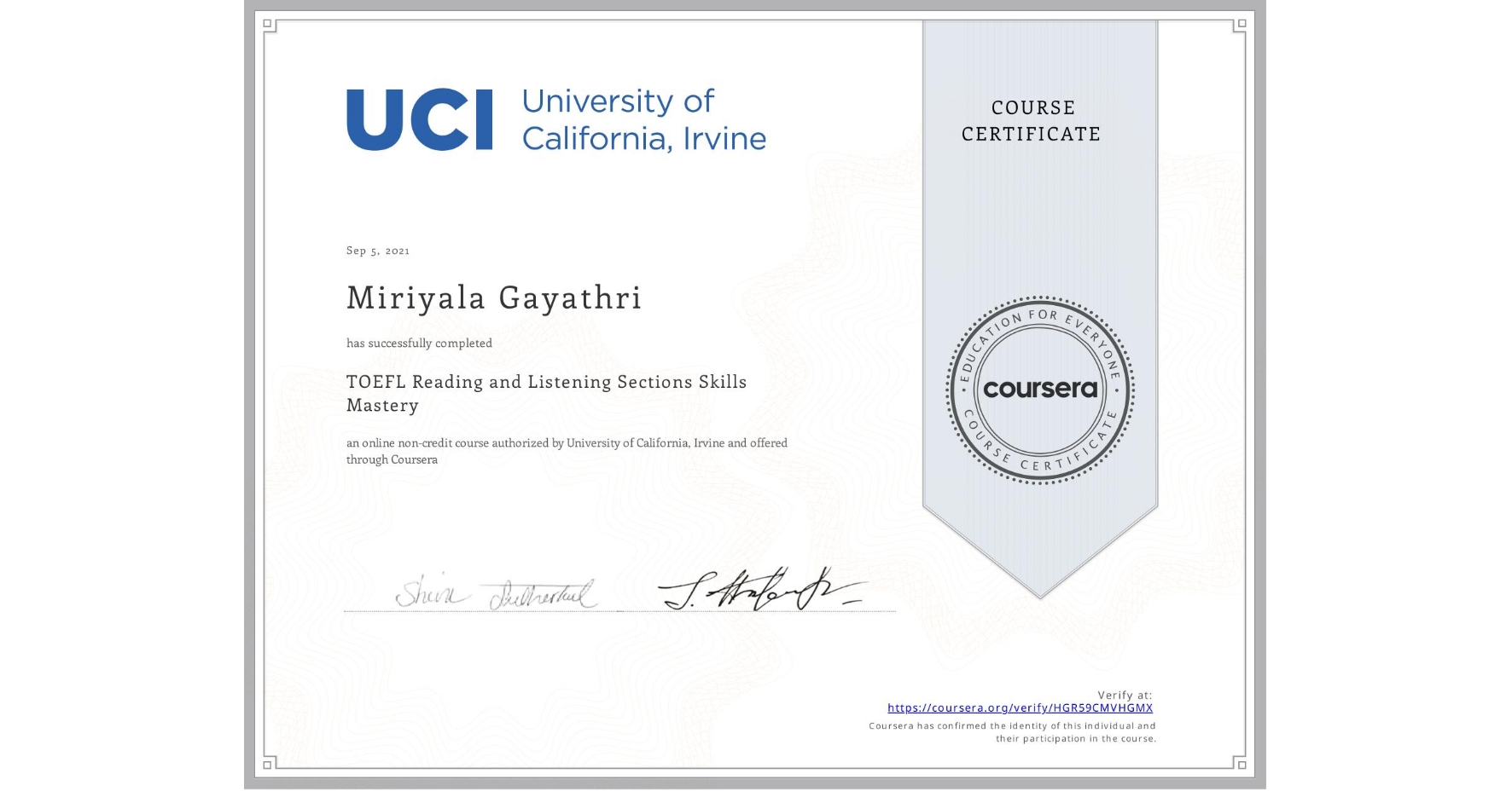 View certificate for Miriyala Gayathri, TOEFL Reading and Listening Sections Skills Mastery, an online non-credit course authorized by University of California, Irvine and offered through Coursera