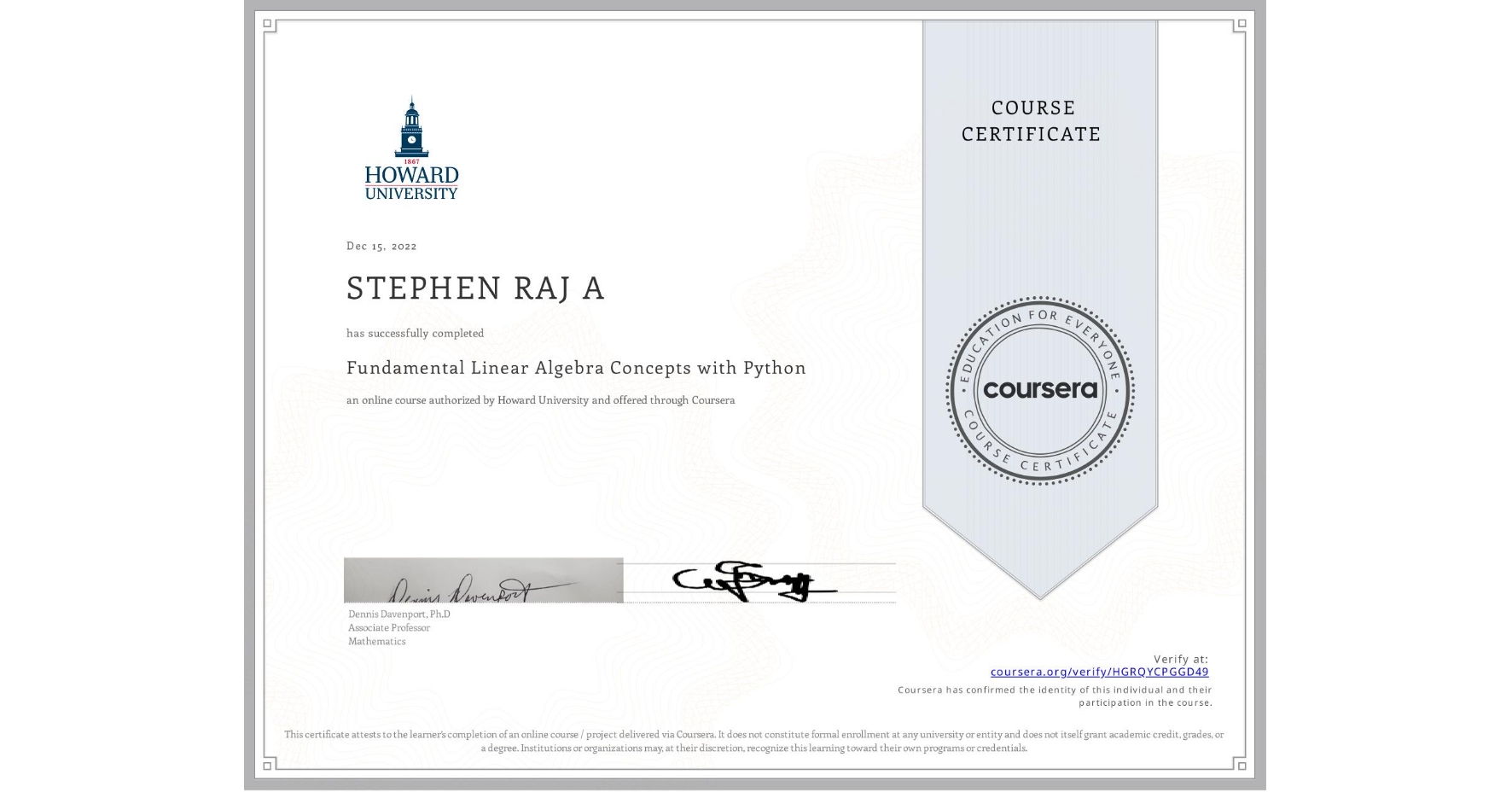 View certificate for STEPHEN RAJ A, Fundamental Linear Algebra Concepts with Python, an online non-credit course authorized by Howard University and offered through Coursera