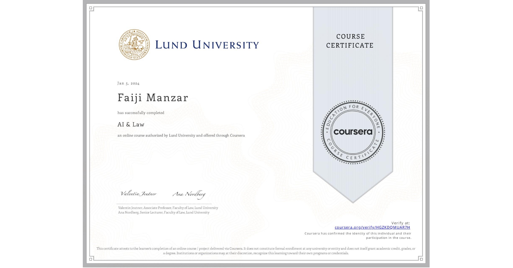 View certificate for Faiji Manzar, AI & Law , an online non-credit course authorized by Lund University and offered through Coursera