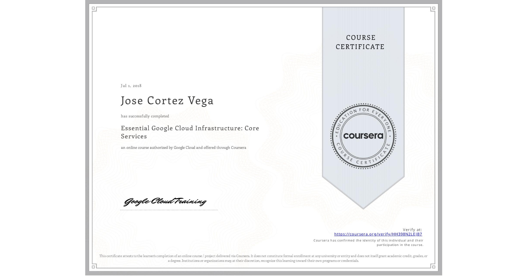 View certificate for Jose Cortez Vega, Essential Google Cloud Infrastructure: Core Services, an online non-credit course authorized by Google Cloud and offered through Coursera