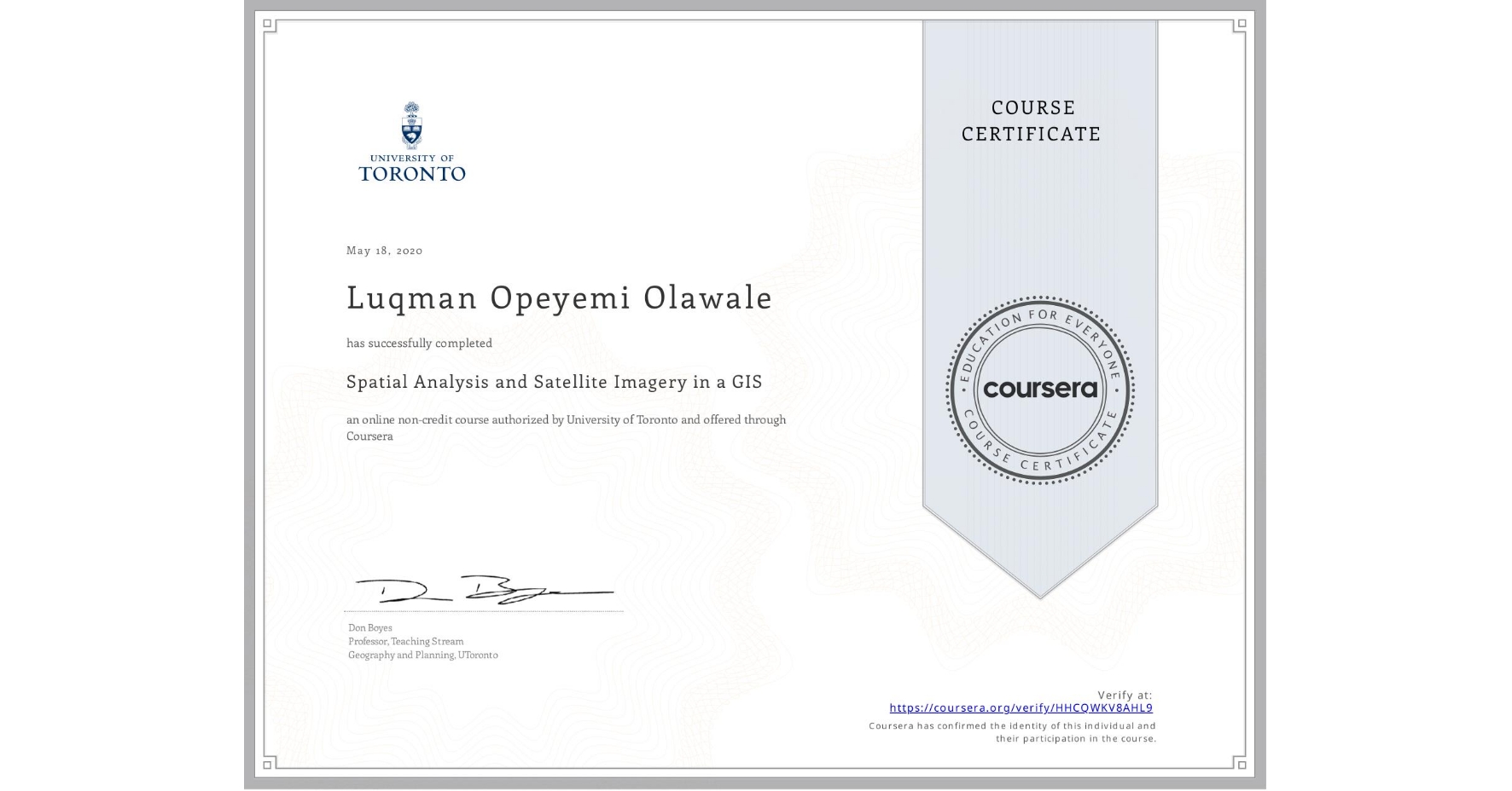View certificate for Luqman Opeyemi Olawale , Spatial Analysis and Satellite Imagery in a GIS, an online non-credit course authorized by University of Toronto and offered through Coursera