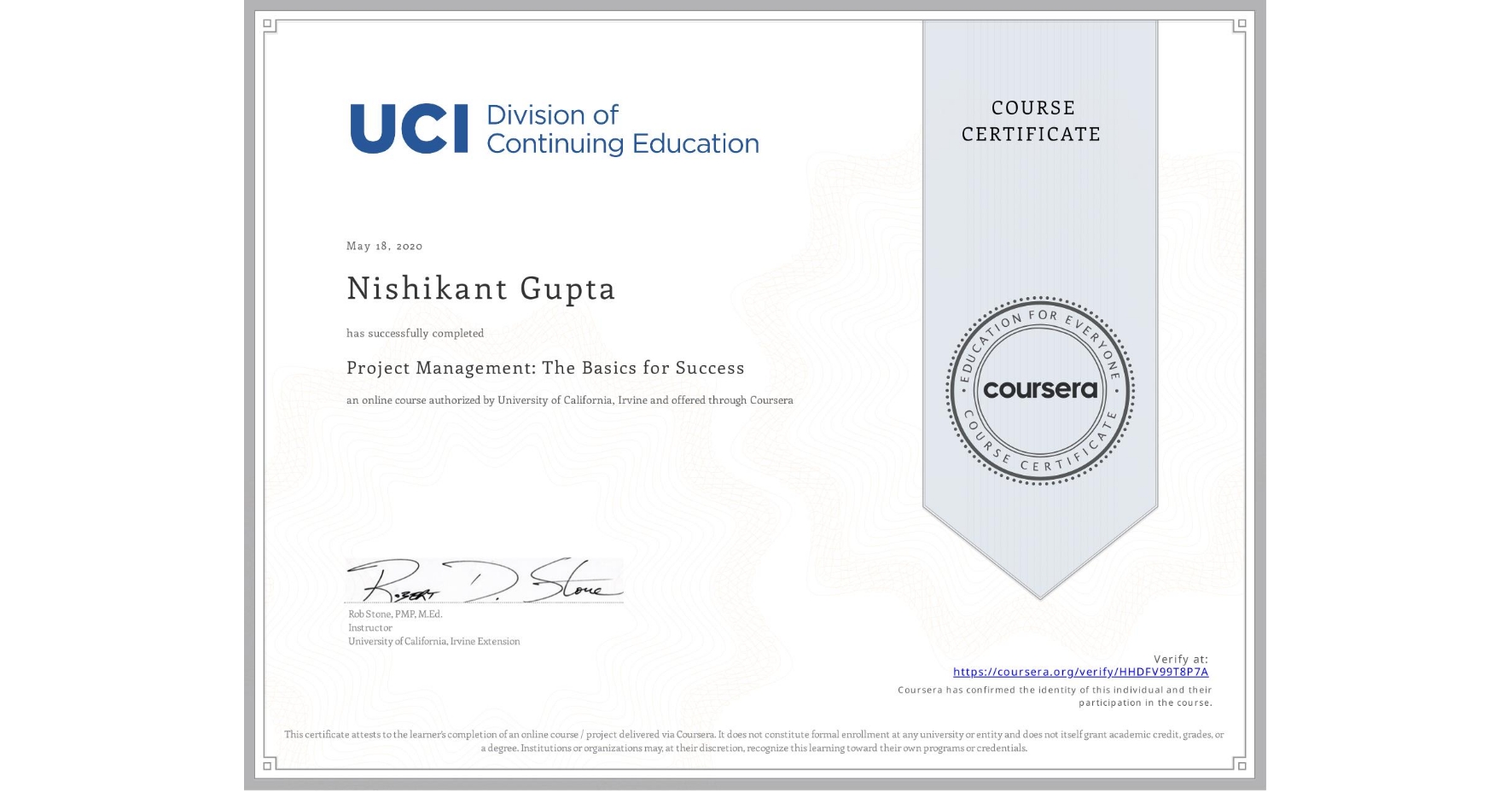 View certificate for Nishikant Gupta, Project Management: The Basics for Success, an online non-credit course authorized by University of California, Irvine and offered through Coursera