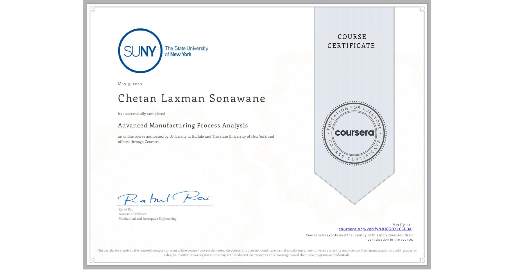View certificate for Chetan Laxman Sonawane, Advanced Manufacturing Process Analysis, an online non-credit course authorized by University at Buffalo & The State University of New York and offered through Coursera