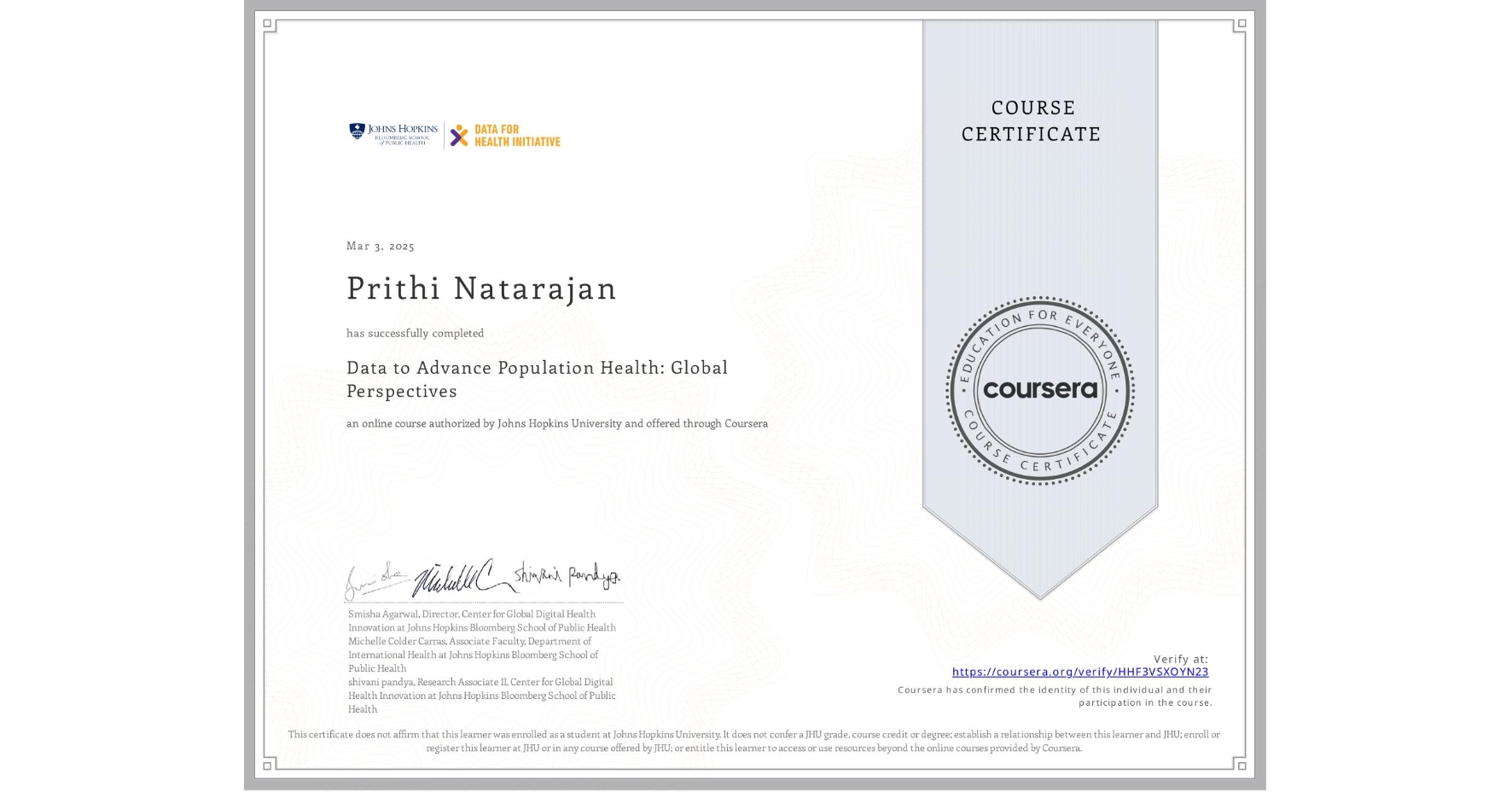 View certificate for Prithi Natarajan, Data to Advance Population Health: Global Perspectives, an online non-credit course authorized by Johns Hopkins University and offered through Coursera