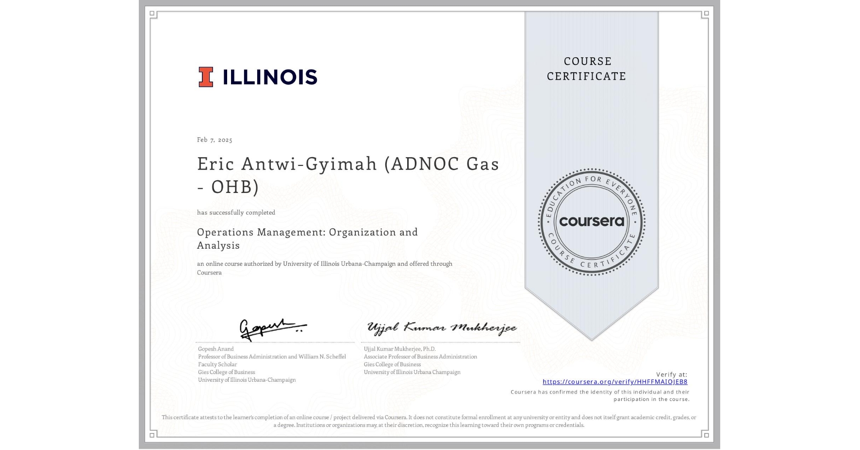 View certificate for Eric Antwi-Gyimah (ADNOC Gas - OHB), Operations Management: Organization and Analysis, an online non-credit course authorized by University of Illinois Urbana-Champaign and offered through Coursera