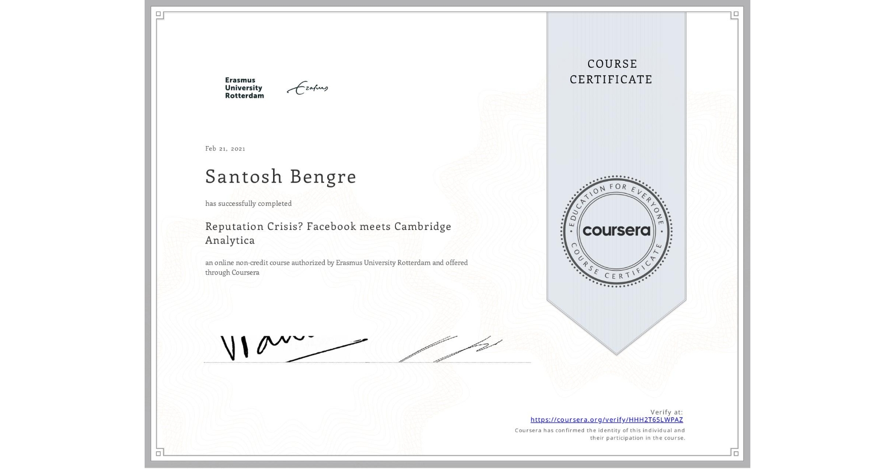 View certificate for Santosh Bengre, Reputation Crisis? Facebook meets Cambridge Analytica, an online non-credit course authorized by Erasmus University Rotterdam and offered through Coursera