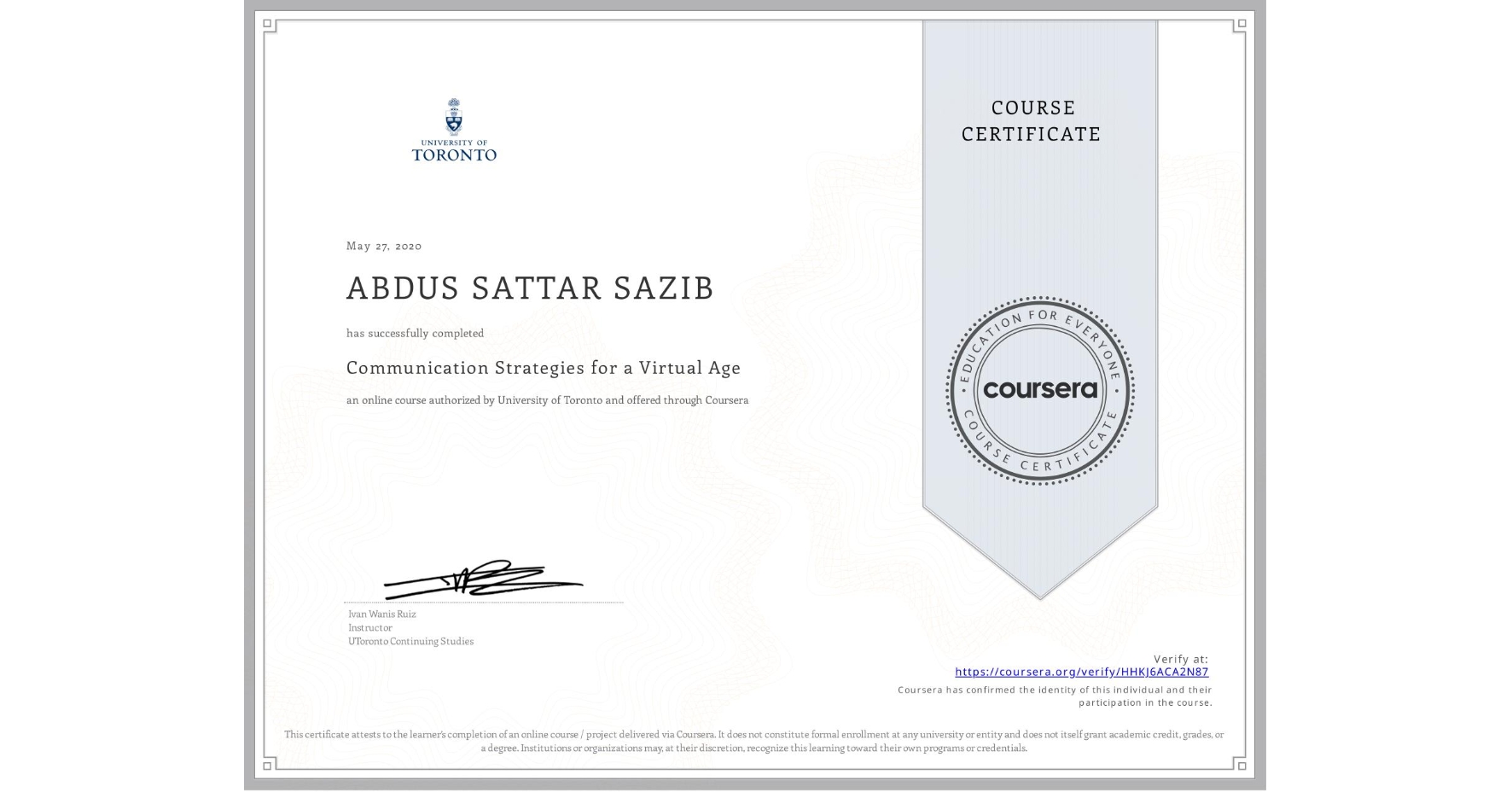 View certificate for ABDUS SATTAR SAZIB, Communication Strategies for a Virtual Age, an online non-credit course authorized by University of Toronto and offered through Coursera