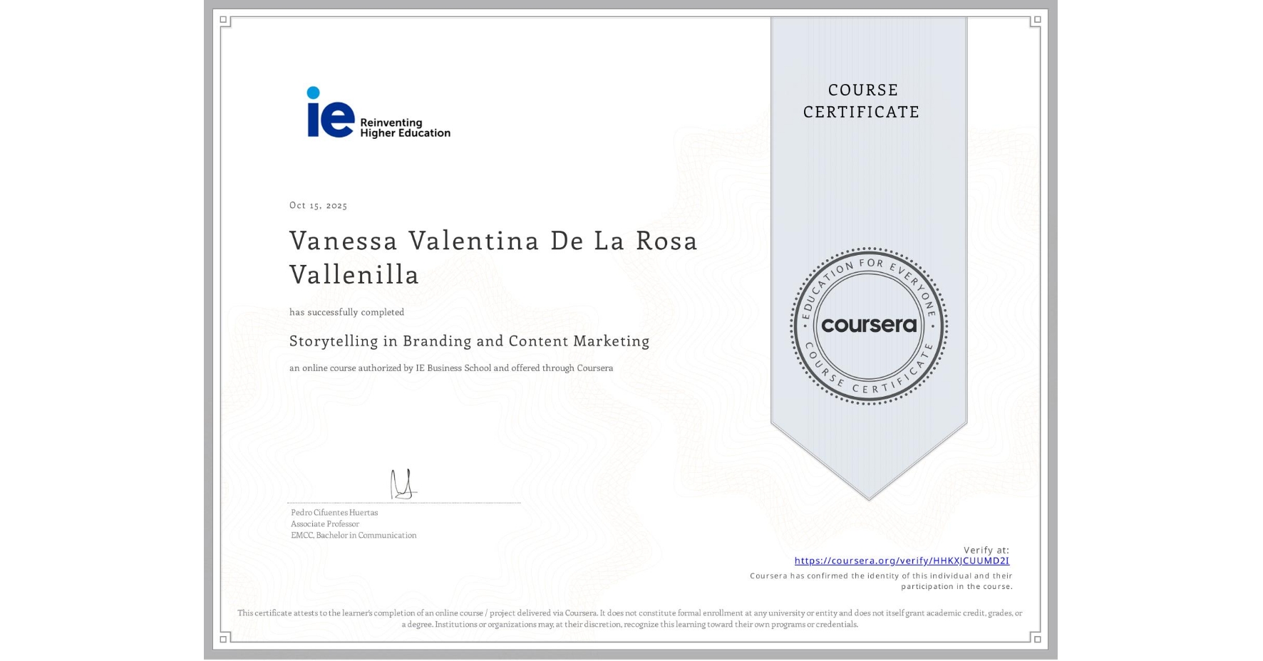 View certificate for Vanessa Valentina De La Rosa Vallenilla, Storytelling in Branding and Content Marketing , an online non-credit course authorized by IE Business School and offered through Coursera