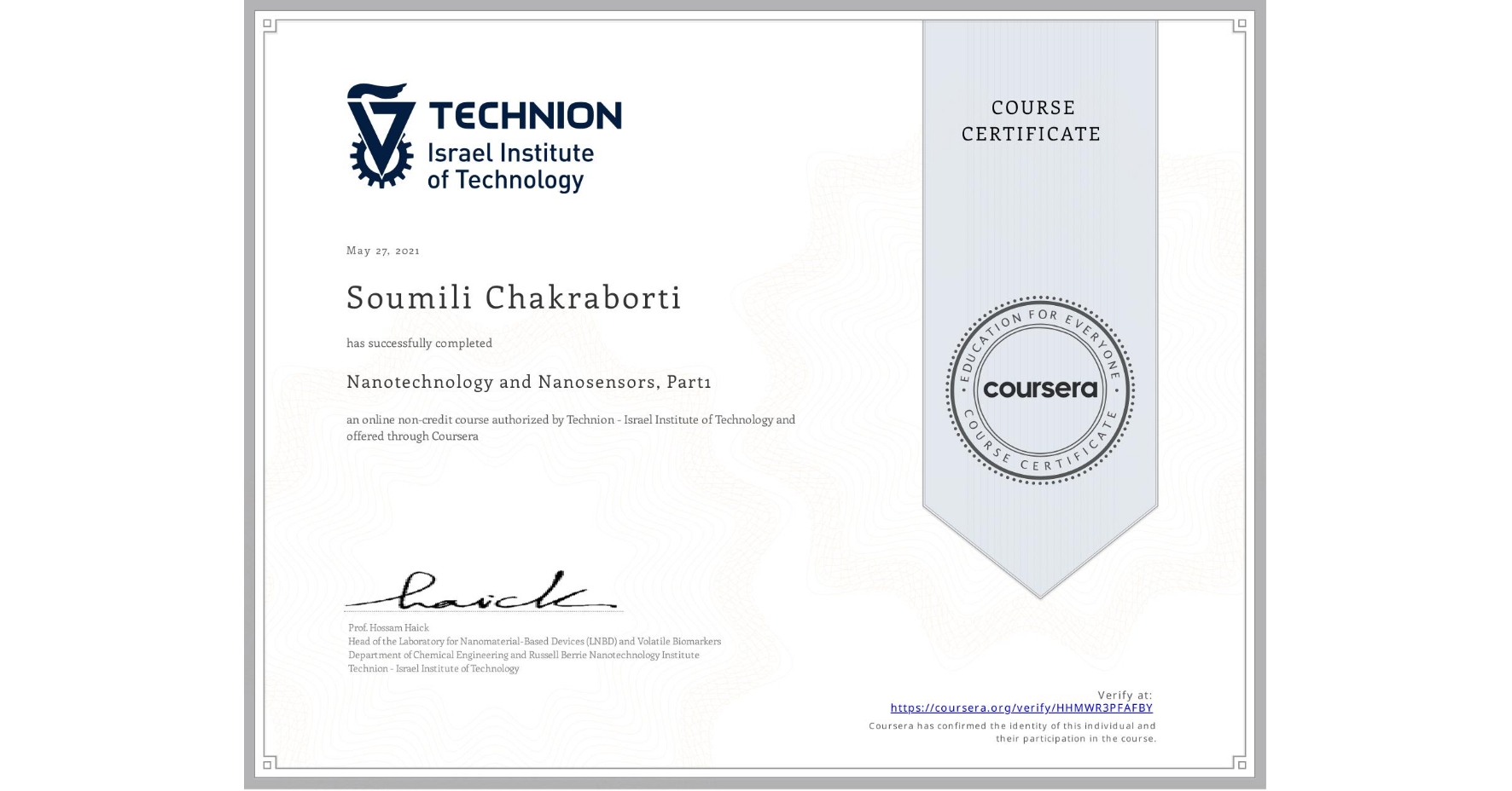 View certificate for Soumili Chakraborti, Nanotechnology and Nanosensors, Part1, an online non-credit course authorized by Technion - Israel Institute of Technology and offered through Coursera