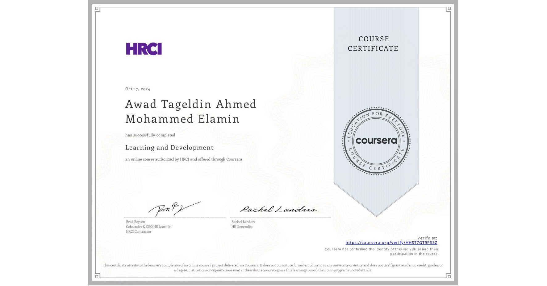 View certificate for Awad Tageldin Ahmed Mohammed Elamin , Learning and Development, an online non-credit course authorized by HRCI and offered through Coursera