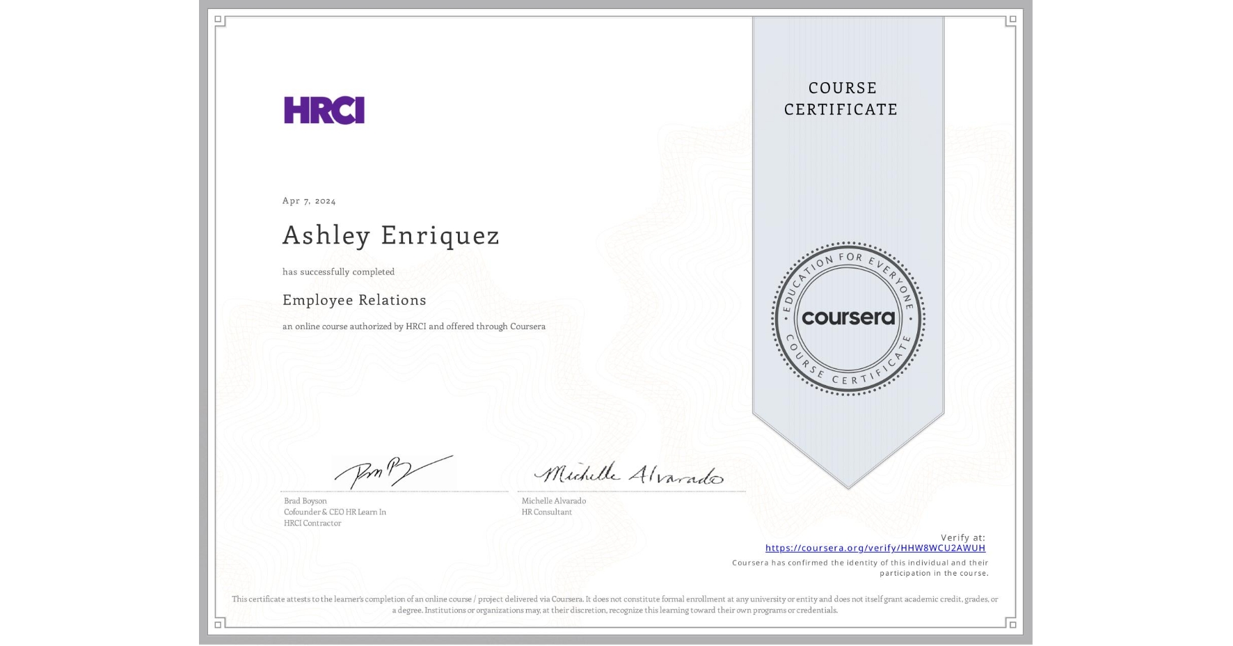 View certificate for Ashley Enriquez , Employee Relations, an online non-credit course authorized by HRCI and offered through Coursera