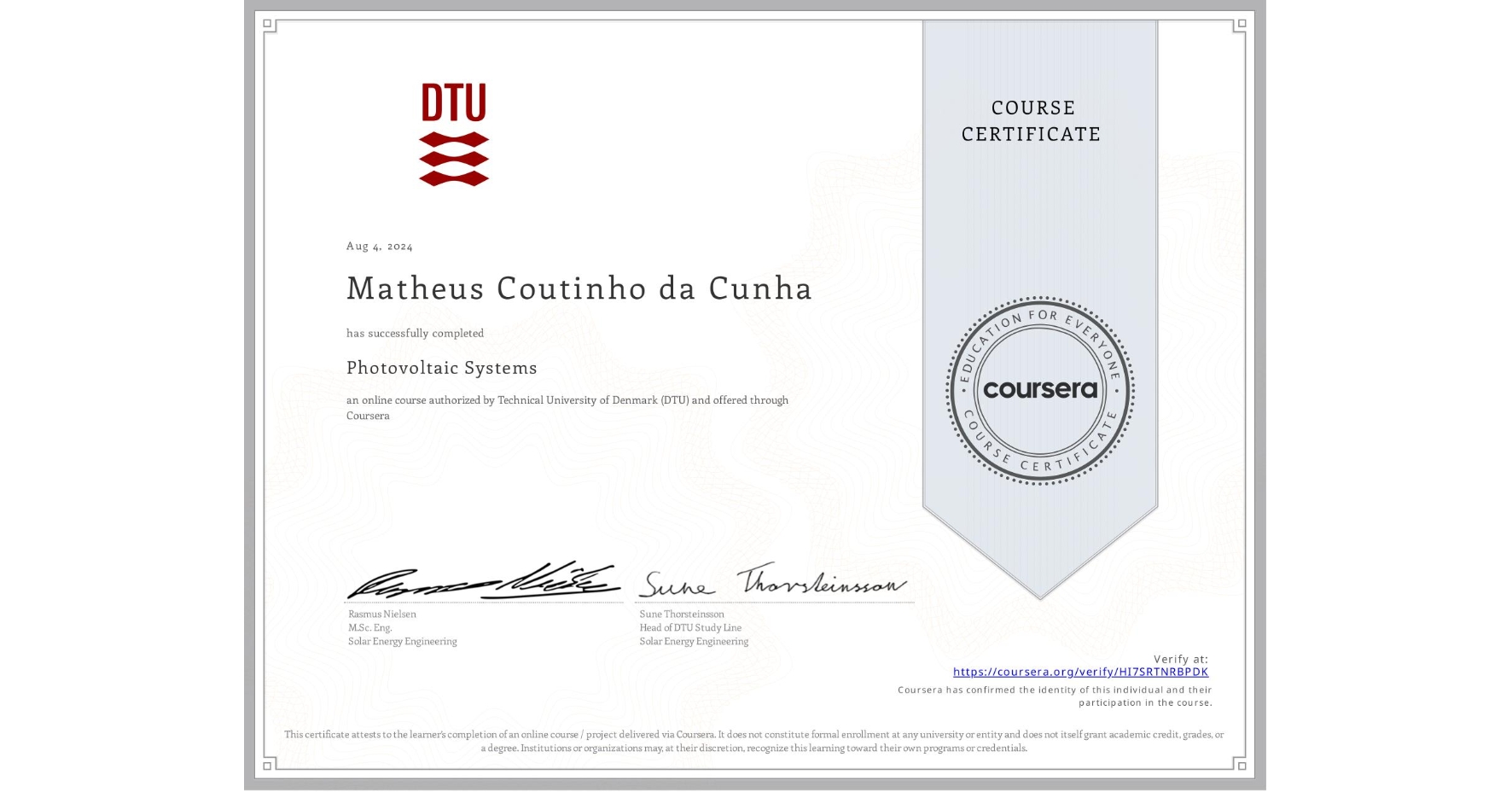 View certificate for Matheus Coutinho  da Cunha, Photovoltaic Systems, an online non-credit course authorized by Technical University of Denmark (DTU) and offered through Coursera