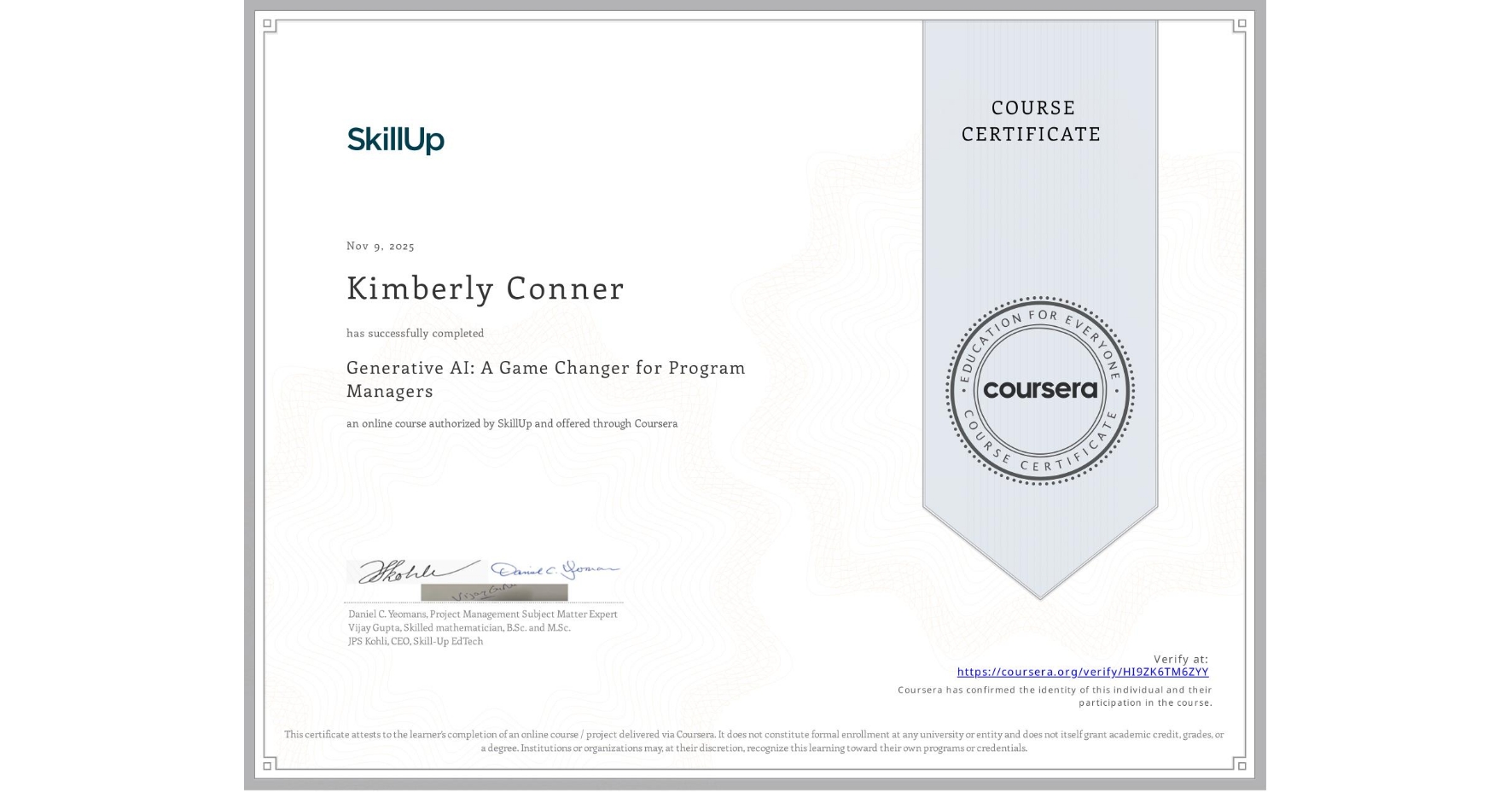 View certificate for Kimberly Conner, Generative AI: A Game Changer for Program Managers, an online non-credit course authorized by SkillUp and offered through Coursera