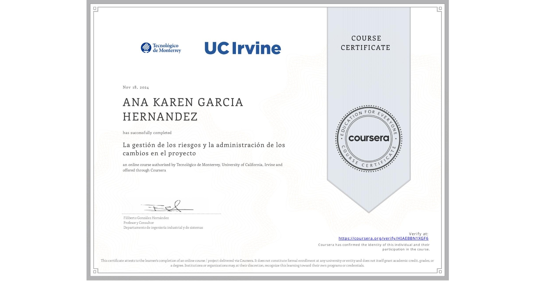 View certificate for ANA KAREN GARCIA HERNANDEZ, La gestión de los riesgos y la administración de los cambios en el proyecto, an online non-credit course authorized by Tecnológico de Monterrey & University of California, Irvine and offered through Coursera
