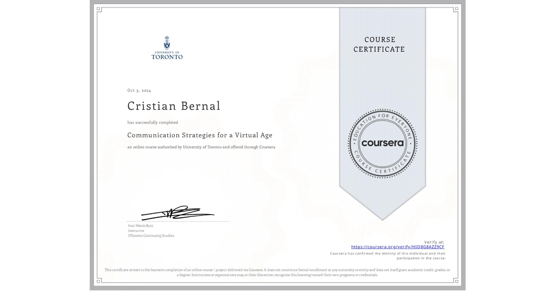 View certificate for Cristian Bernal, Communication Strategies for a Virtual Age, an online non-credit course authorized by University of Toronto and offered through Coursera