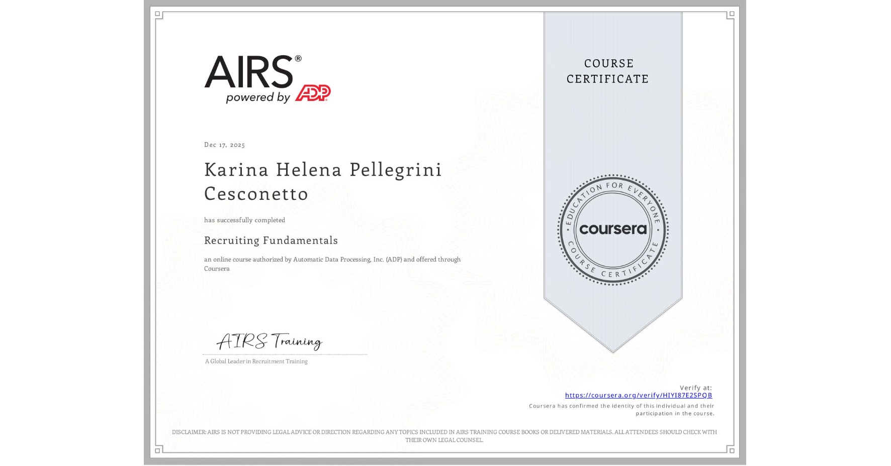 View certificate for Karina Helena Pellegrini Cesconetto, Recruiting Fundamentals, an online non-credit course authorized by Automatic Data Processing, Inc. (ADP) and offered through Coursera