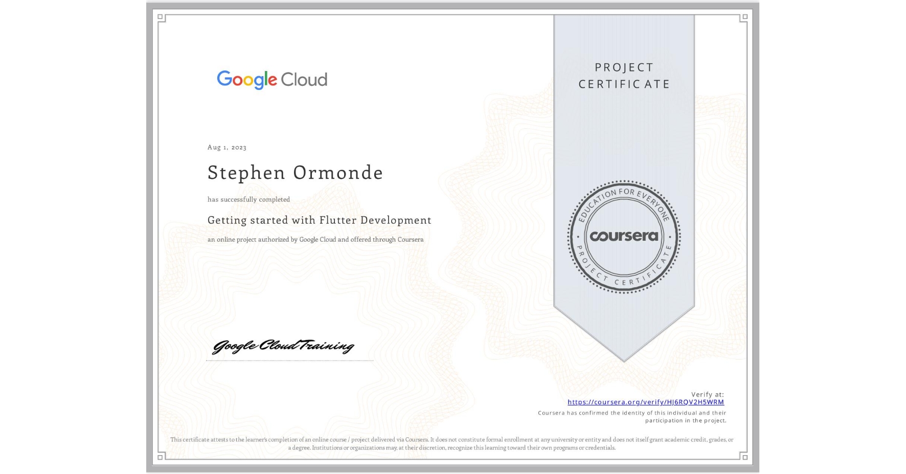 View certificate for Stephen Ormonde, Getting started with Flutter Development, an online non-credit course authorized by Google Cloud and offered through Coursera