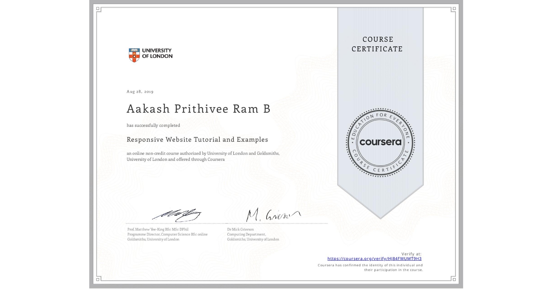 View certificate for Aakash Prithivee Ram   B, Responsive Website Tutorial and Examples, an online non-credit course authorized by University of London & Goldsmiths, University of London and offered through Coursera