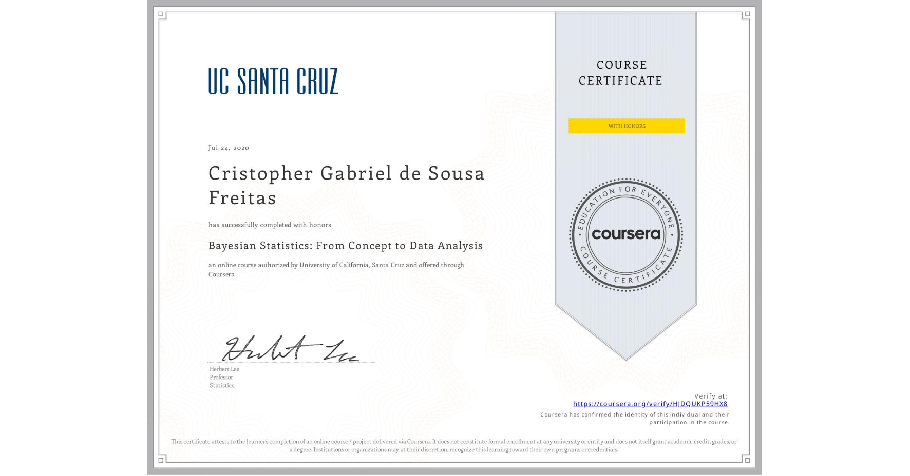 View certificate for Cristopher Gabriel de Sousa Freitas, Bayesian Statistics: From Concept to Data Analysis, an online non-credit course authorized by University of California, Santa Cruz and offered through Coursera