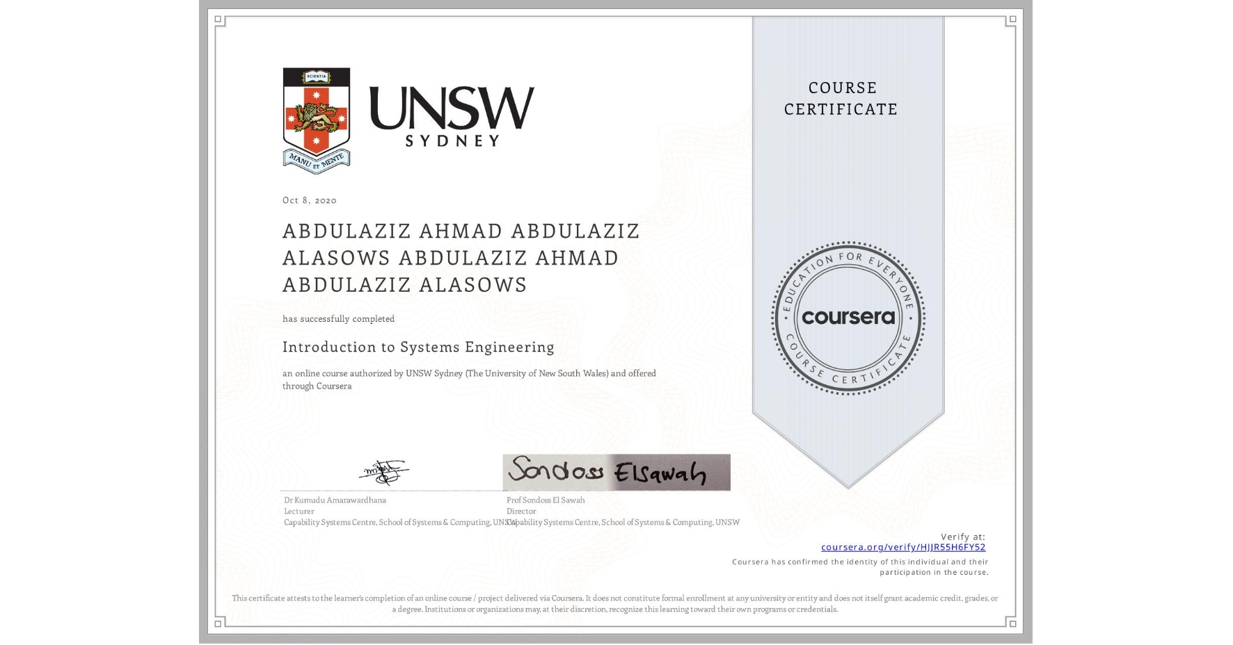View certificate for ABDULAZIZ AHMAD ABDULAZIZ ALASOWS ABDULAZIZ AHMAD ABDULAZIZ ALASOWS, Introduction to Systems Engineering, an online non-credit course authorized by UNSW Sydney (The University of New South Wales) and offered through Coursera