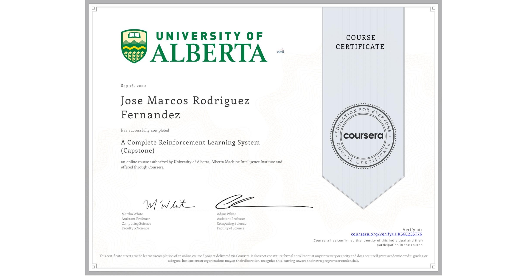 View certificate for Jose Marcos Rodriguez Fernandez, A Complete Reinforcement Learning System (Capstone), an online non-credit course authorized by University of Alberta & Alberta Machine Intelligence Institute and offered through Coursera