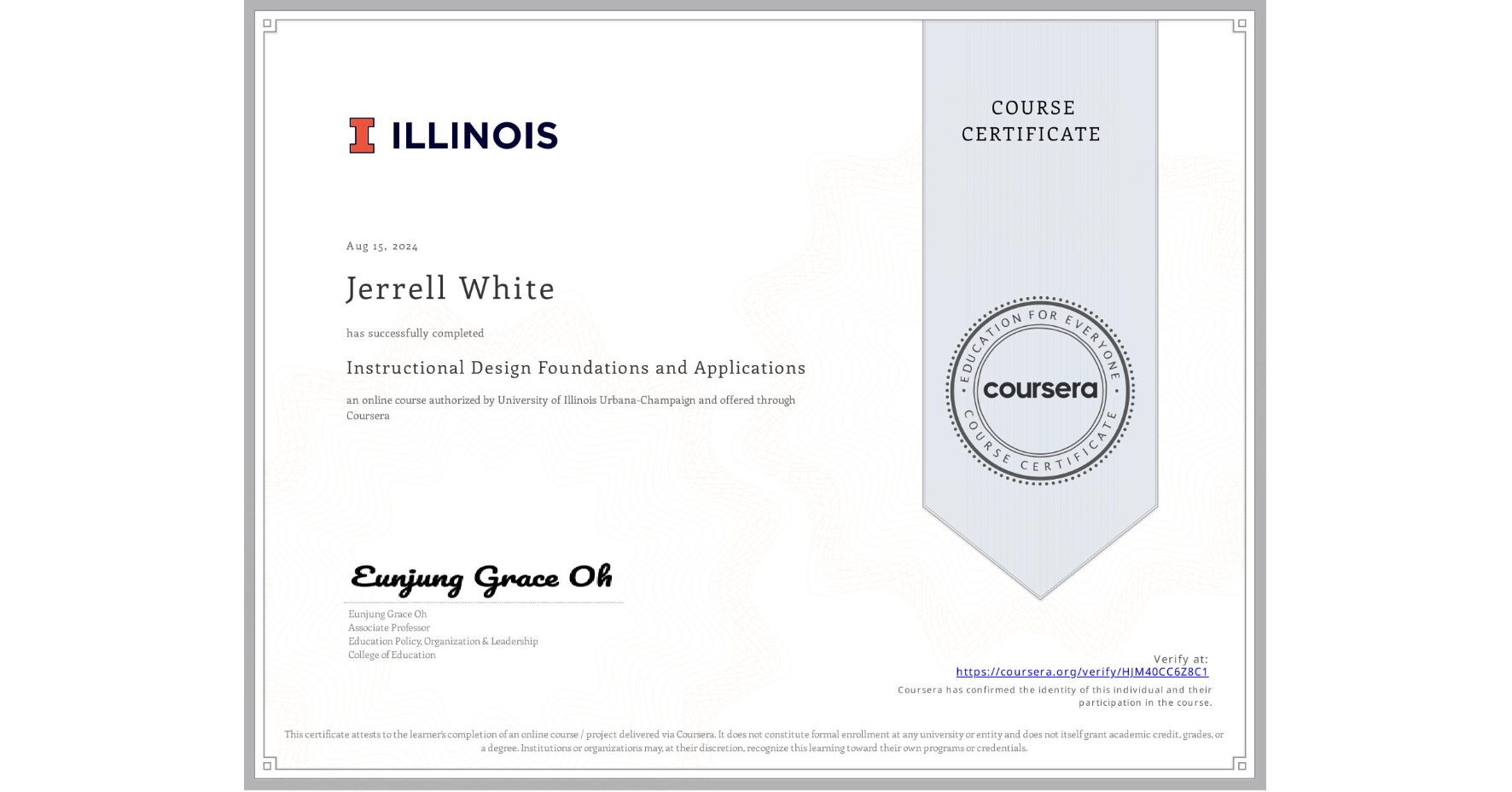 View certificate for Jerrell White, Instructional Design Foundations and Applications, an online non-credit course authorized by University of Illinois Urbana-Champaign and offered through Coursera