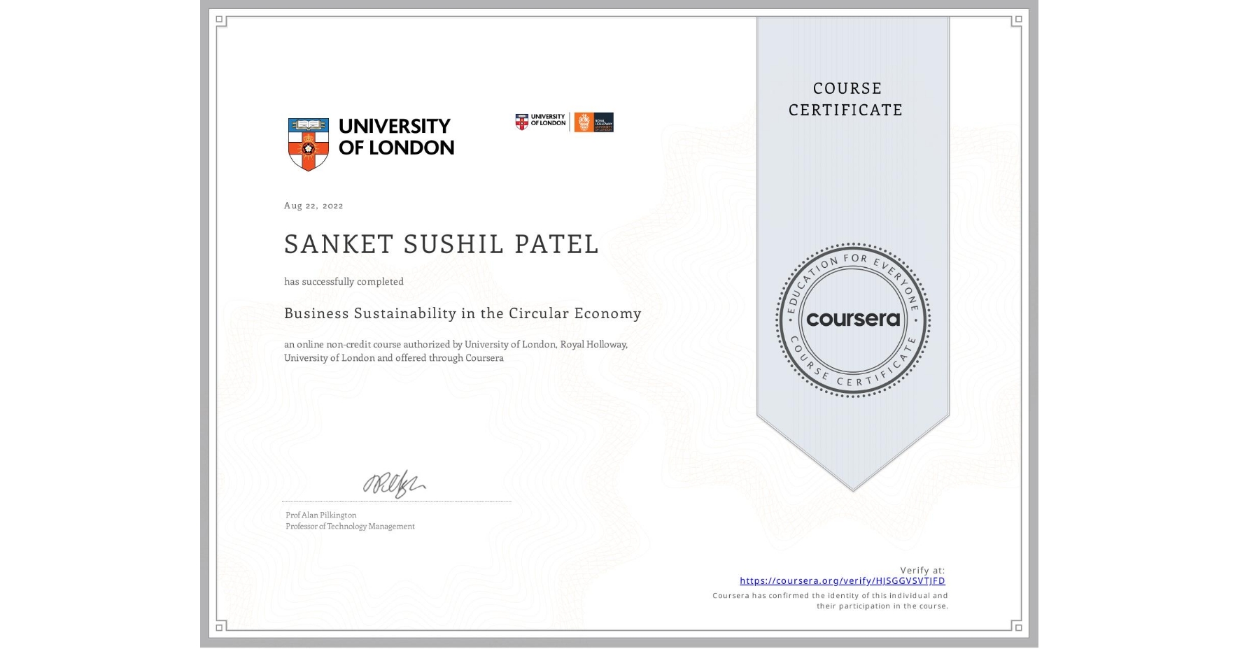 View certificate for SANKET SUSHIL PATEL, Business Sustainability in the Circular Economy, an online non-credit course authorized by University of London & Royal Holloway, University of London and offered through Coursera