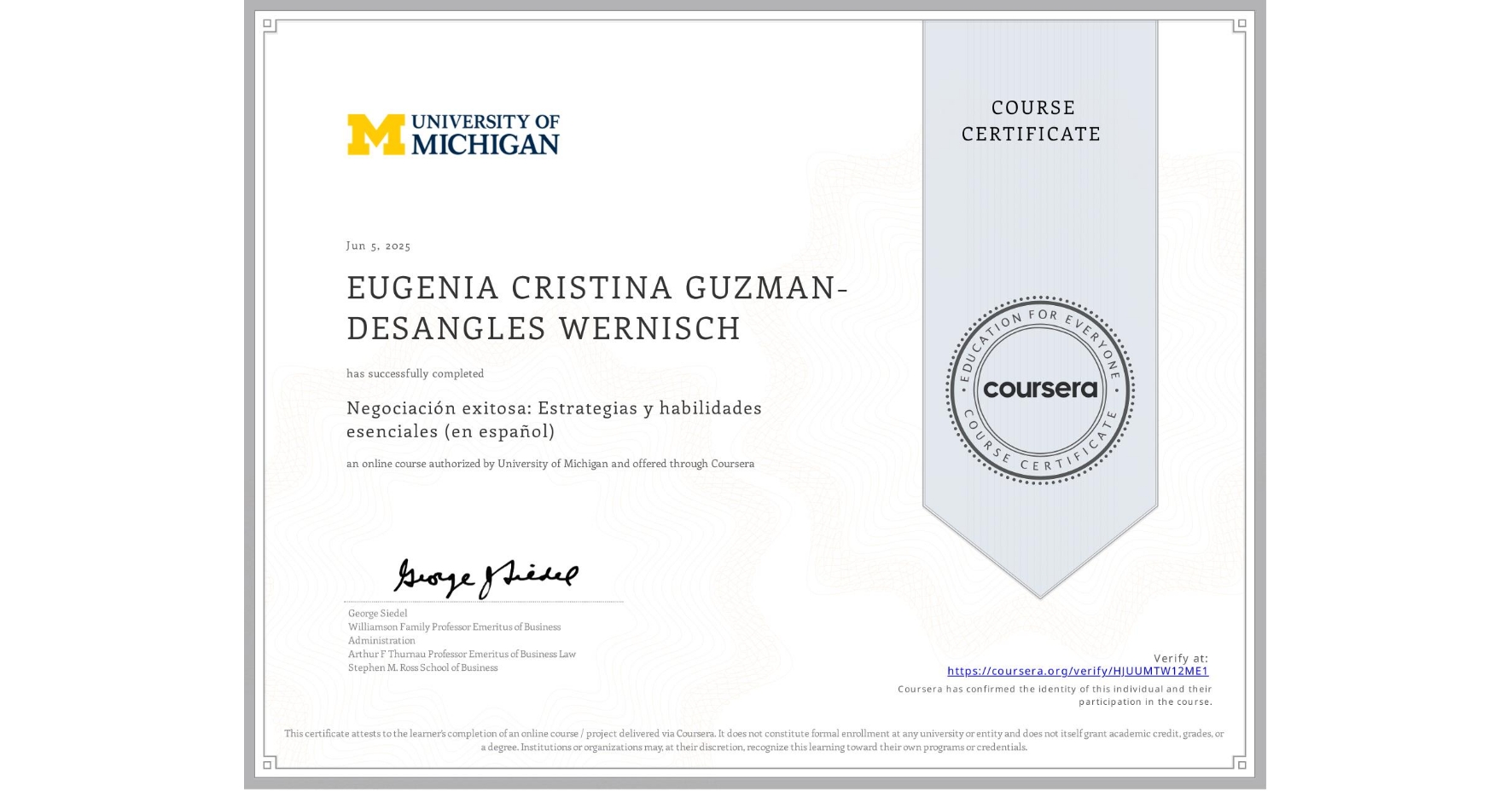 View certificate for EUGENIA CRISTINA GUZMAN-DESANGLES WERNISCH, Negociación exitosa: Estrategias y habilidades esenciales (en español), an online non-credit course authorized by University of Michigan and offered through Coursera