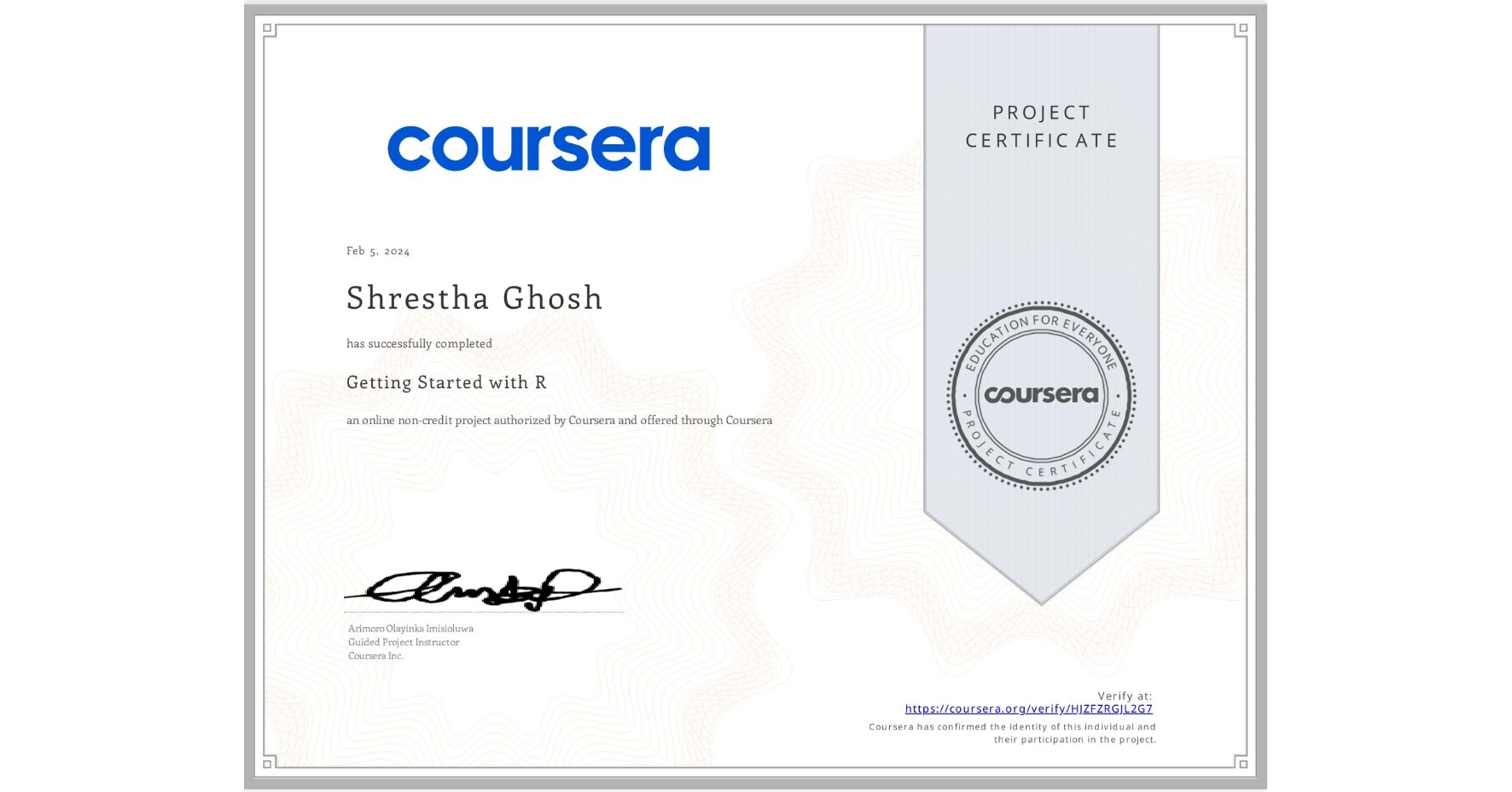 View certificate for Shrestha Ghosh, Getting Started with R, an online non-credit course authorized by Coursera and offered through Coursera