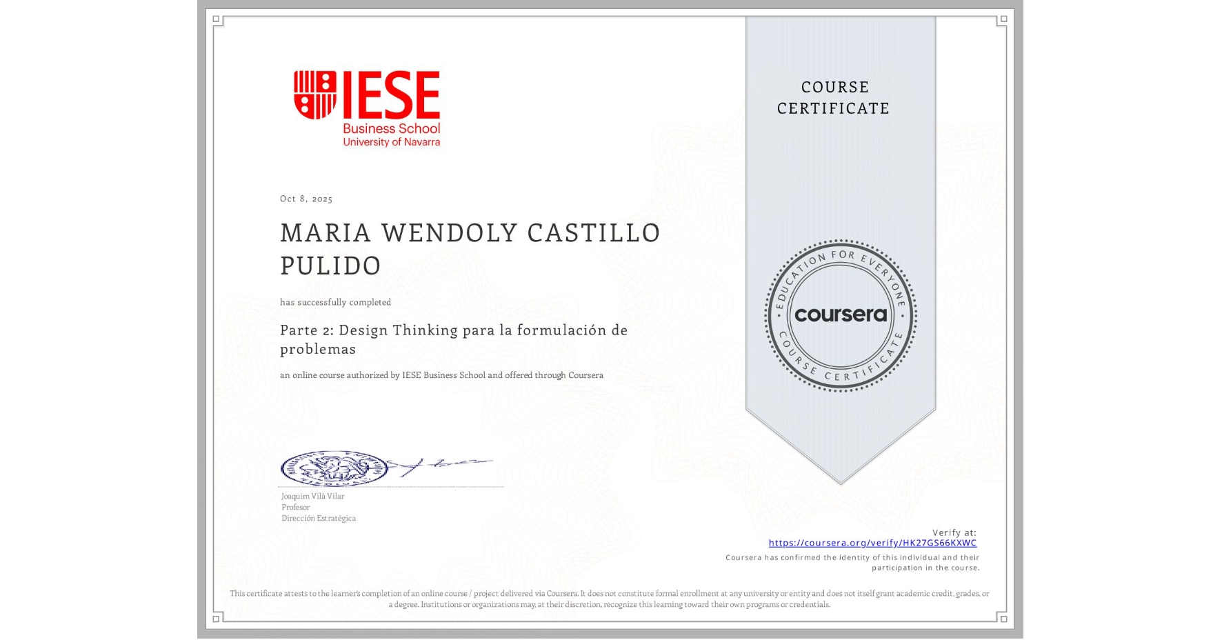 View certificate for MARIA WENDOLY CASTILLO PULIDO, Parte 2: Design Thinking para la formulación de problemas, an online non-credit course authorized by IESE Business School and offered through Coursera