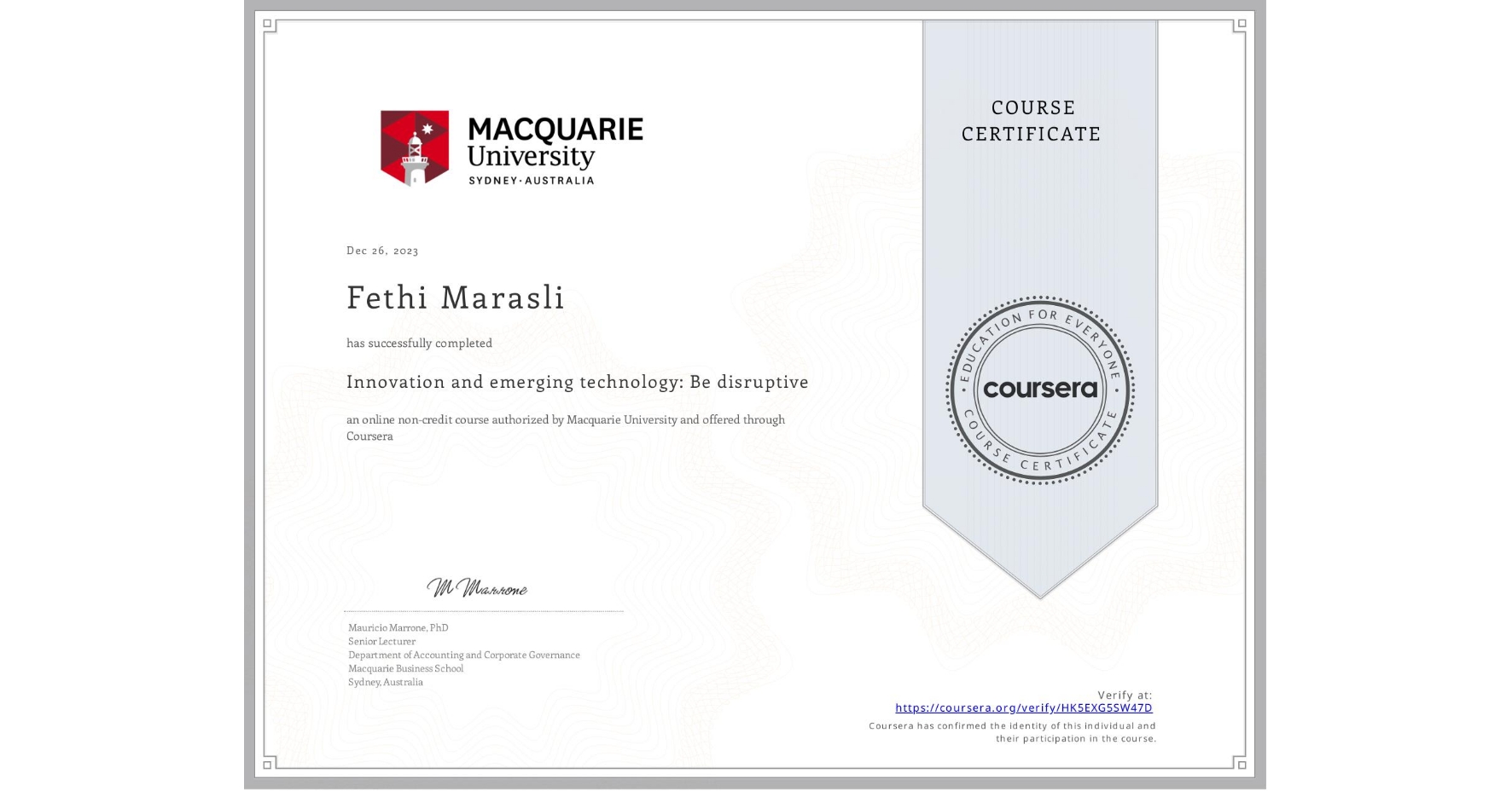 View certificate for Fethi Marasli, Innovation and emerging technology: Be disruptive, an online non-credit course authorized by Macquarie University and offered through Coursera
