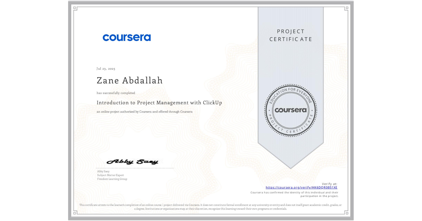View certificate for Zane Abdallah, Introduction to Project Management with ClickUp, an online non-credit course authorized by Coursera and offered through Coursera