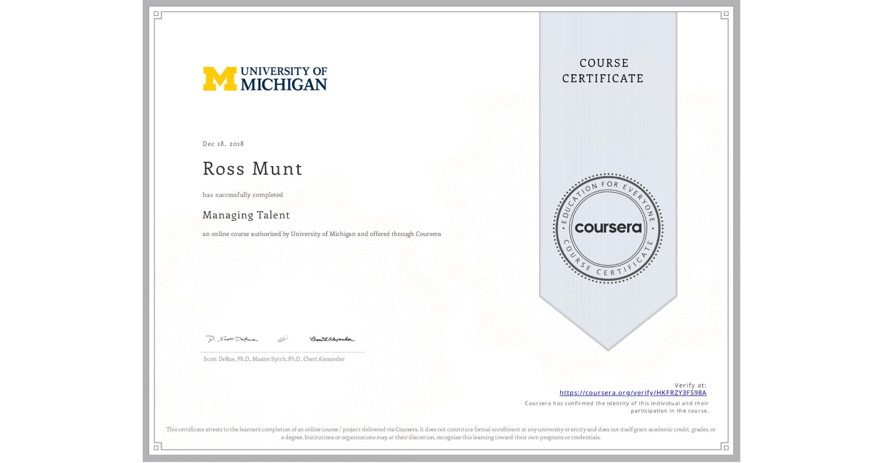 View certificate for Ross Munt, Managing Talent, an online non-credit course authorized by University of Michigan and offered through Coursera