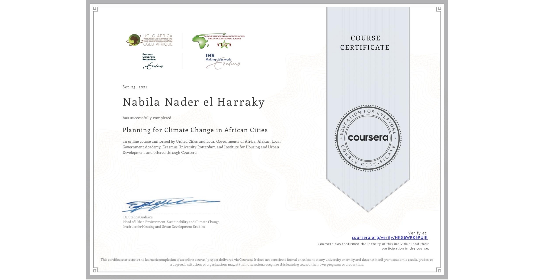 View certificate for Nabila Nader el Harraky, Planning for Climate Change in African Cities, an online non-credit course authorized by United Cities and Local Governments of Africa, African Local Government Academy, Erasmus University Rotterdam & Institute for Housing and Urban Development  and offered through Coursera