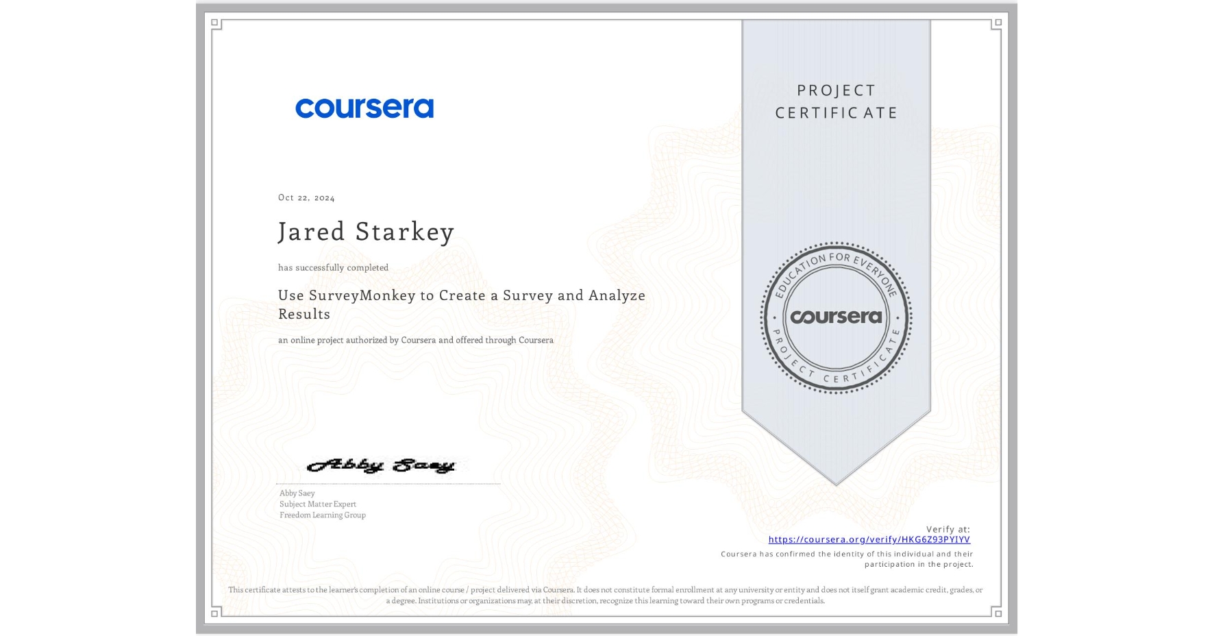View certificate for Jared Starkey, Use SurveyMonkey to Create a Survey and Analyze Results, an online non-credit course authorized by Coursera and offered through Coursera