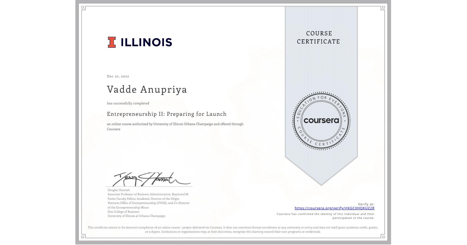 View certificate for Vadde Anupriya, Entrepreneurship II: Preparing for Launch, an online non-credit course authorized by University of Illinois Urbana-Champaign and offered through Coursera