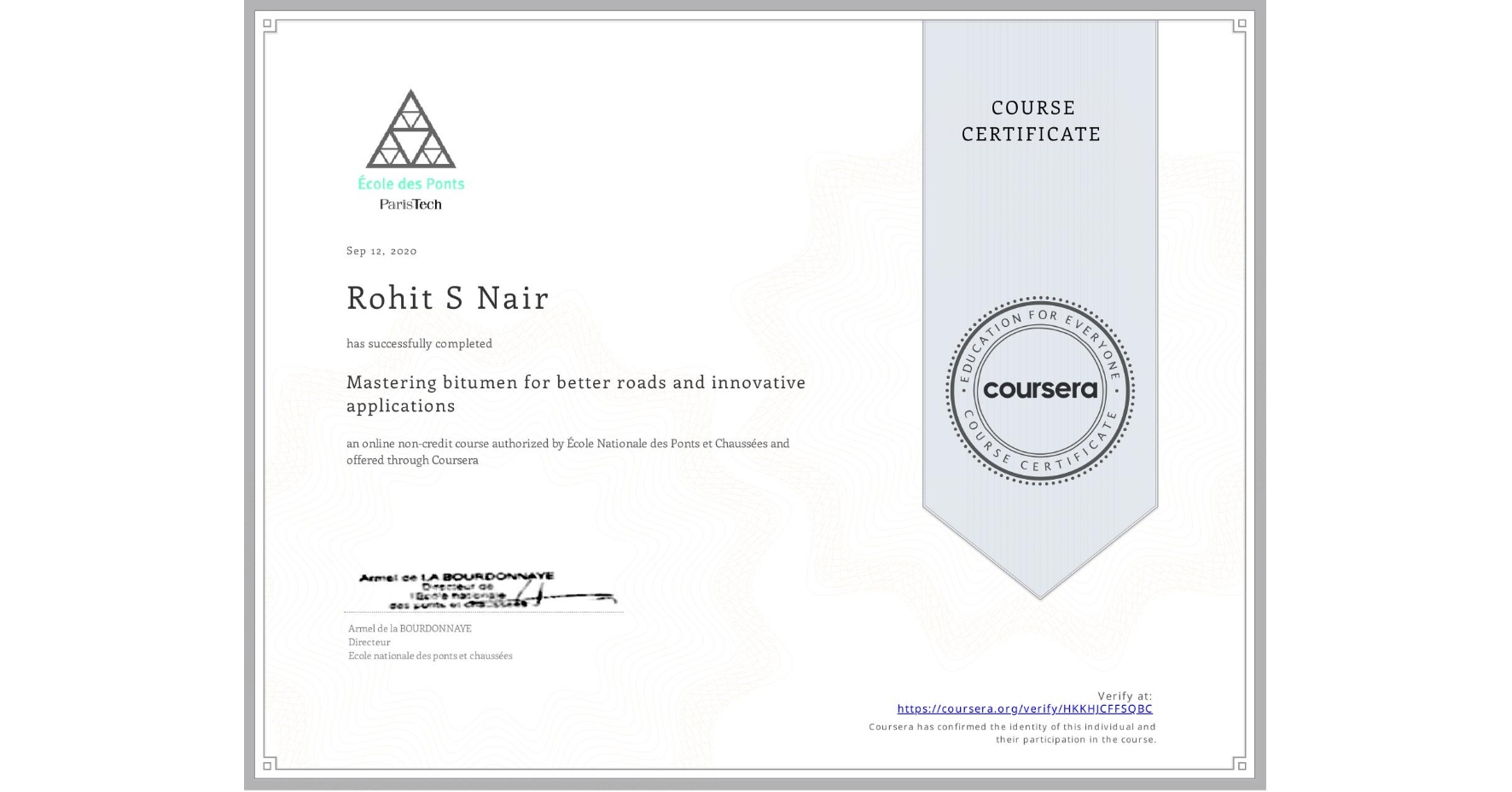 View certificate for Rohit S Nair, Mastering bitumen for better roads and innovative applications, an online non-credit course authorized by École Nationale des Ponts et Chaussées and offered through Coursera
