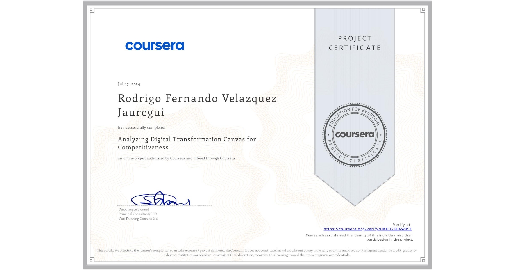 View certificate for Rodrigo Fernando Velazquez Jauregui , Analyzing Digital Transformation Canvas for Competitiveness , an online non-credit course authorized by Coursera and offered through Coursera