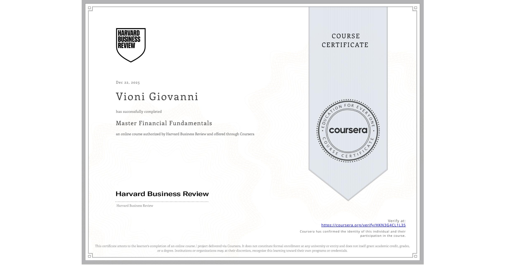 View certificate for Vioni Giovanni, Master Financial Fundamentals, an online non-credit course authorized by Harvard Business Review  and offered through Coursera